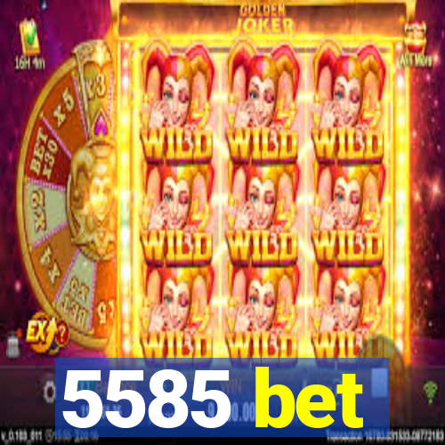5585 bet